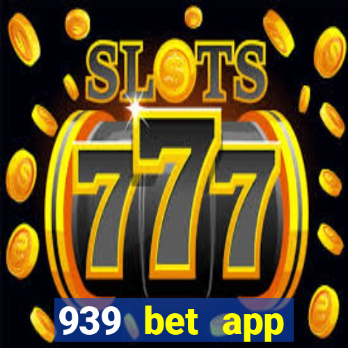 939 bet app download apk